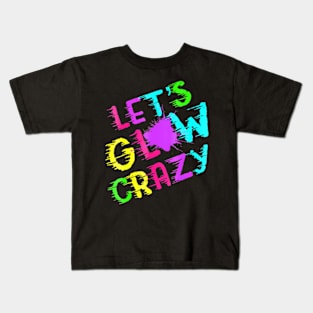 Group Team Lets A Glow Crazy Colorful Kids T-Shirt